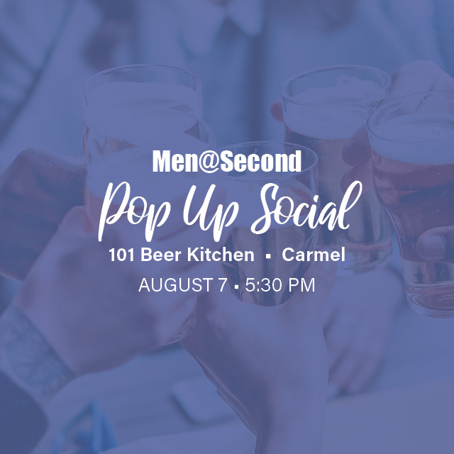 Men@Second Pop Up Social
August 7, 5:30 PM, 101 Beer Kitchen, Carmel
Gather, meet new friends, and enjoy each other's company.
